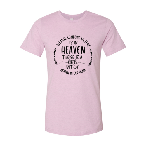 Because Someone We Love Is In Heaven Shirt - Wear and Wander