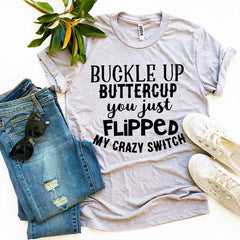 Buckle Up Buttercup T-shirt - Wear and Wander