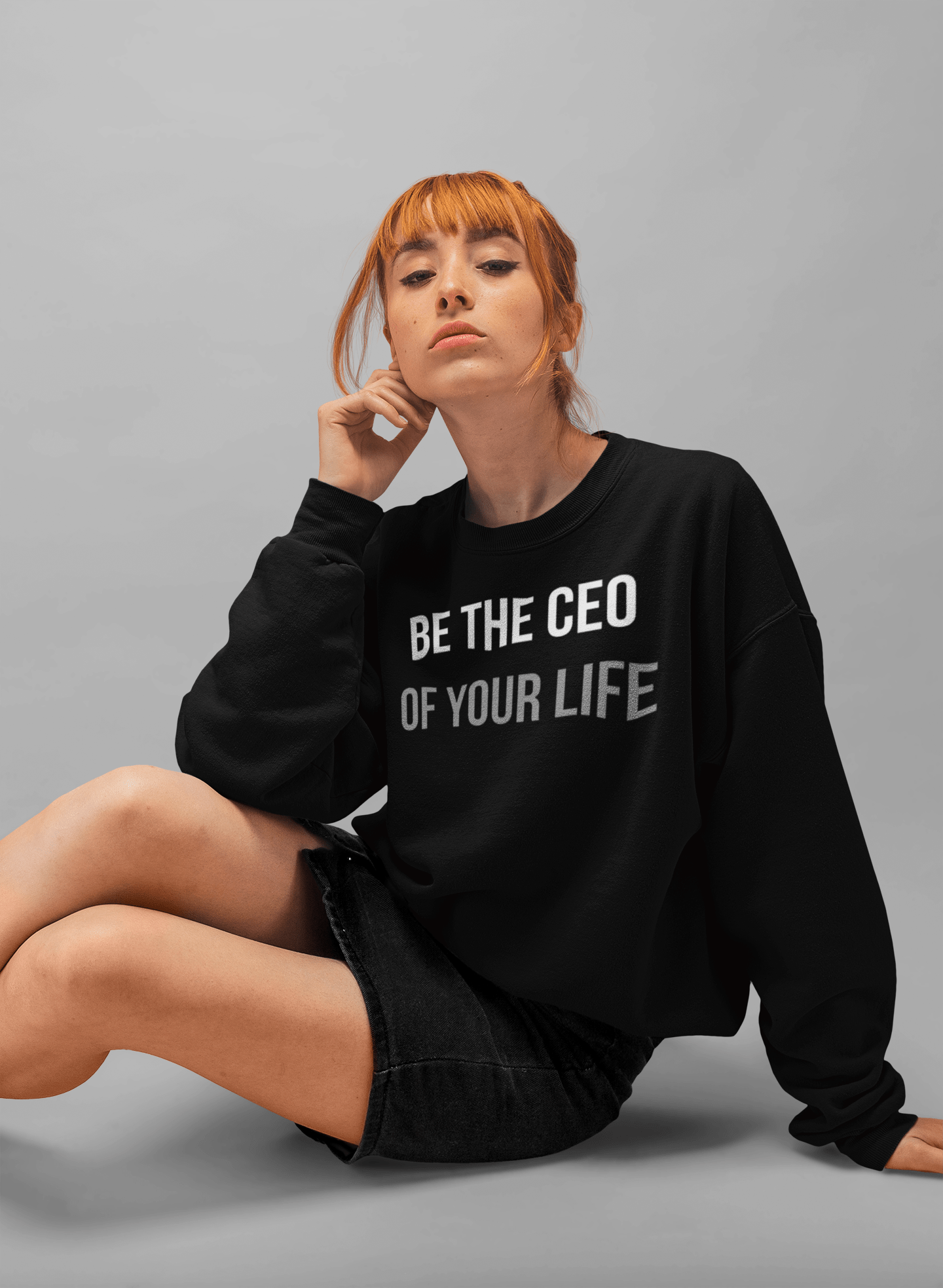 CEO of Your Life Sweat Shirt - Wear and Wander