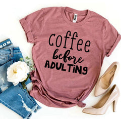 Coffee Before Adulting T-shirt - Wear and Wander