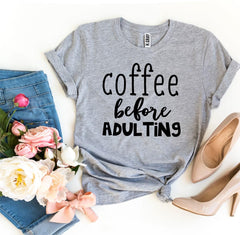 Coffee Before Adulting T-shirt - Wear and Wander