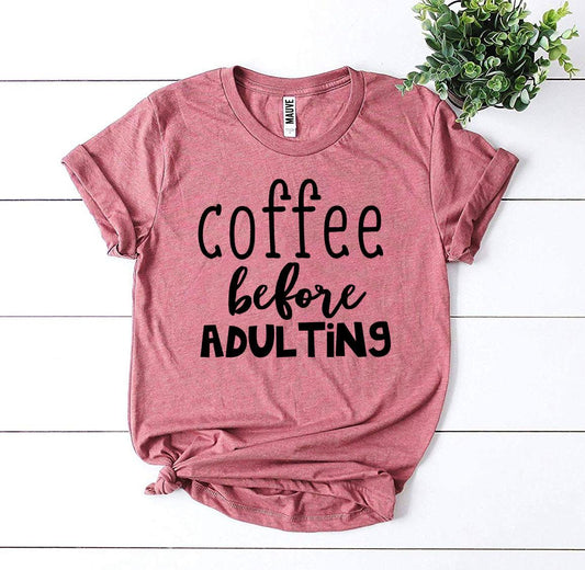 Coffee Before Adulting T-shirt - Wear and Wander