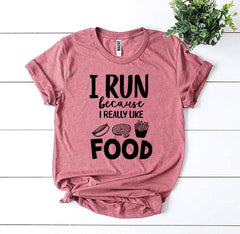 I Run Because I Really Like Food T-shirt