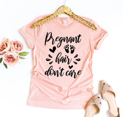 Pregnant Hair Don’t Care T-shirt