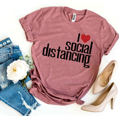 I Love Social Distancing T-shirt