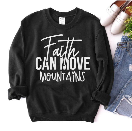 Faith Can Move Mountains Sweatshirt - Wear and Wander