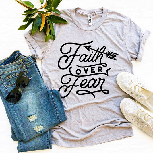 Faith Over Fear T-shirt - Wear and Wander