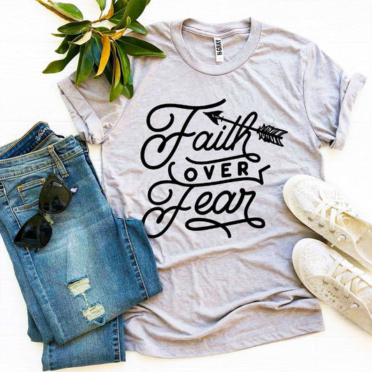 Faith Over Fear T-shirt - Wear and Wander