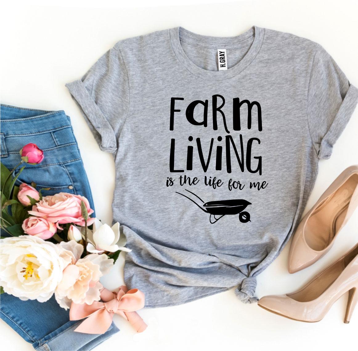 Farm Living Is The Life For Me T-shirt - Wear and Wander
