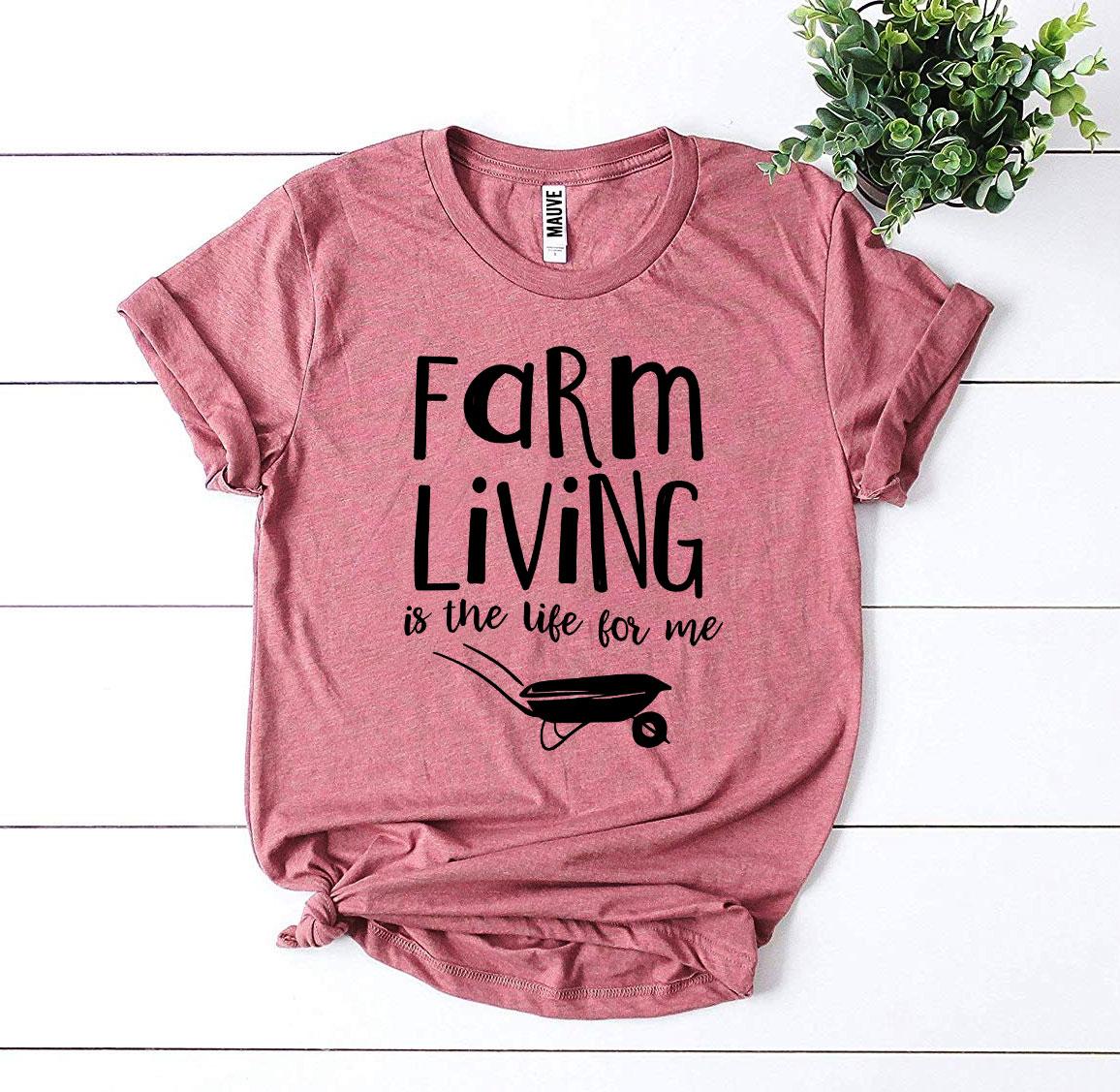 Farm Living Is The Life For Me T-shirt - Wear and Wander