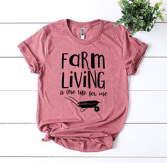 Farm Living Is The Life For Me T-shirt - Wear and Wander