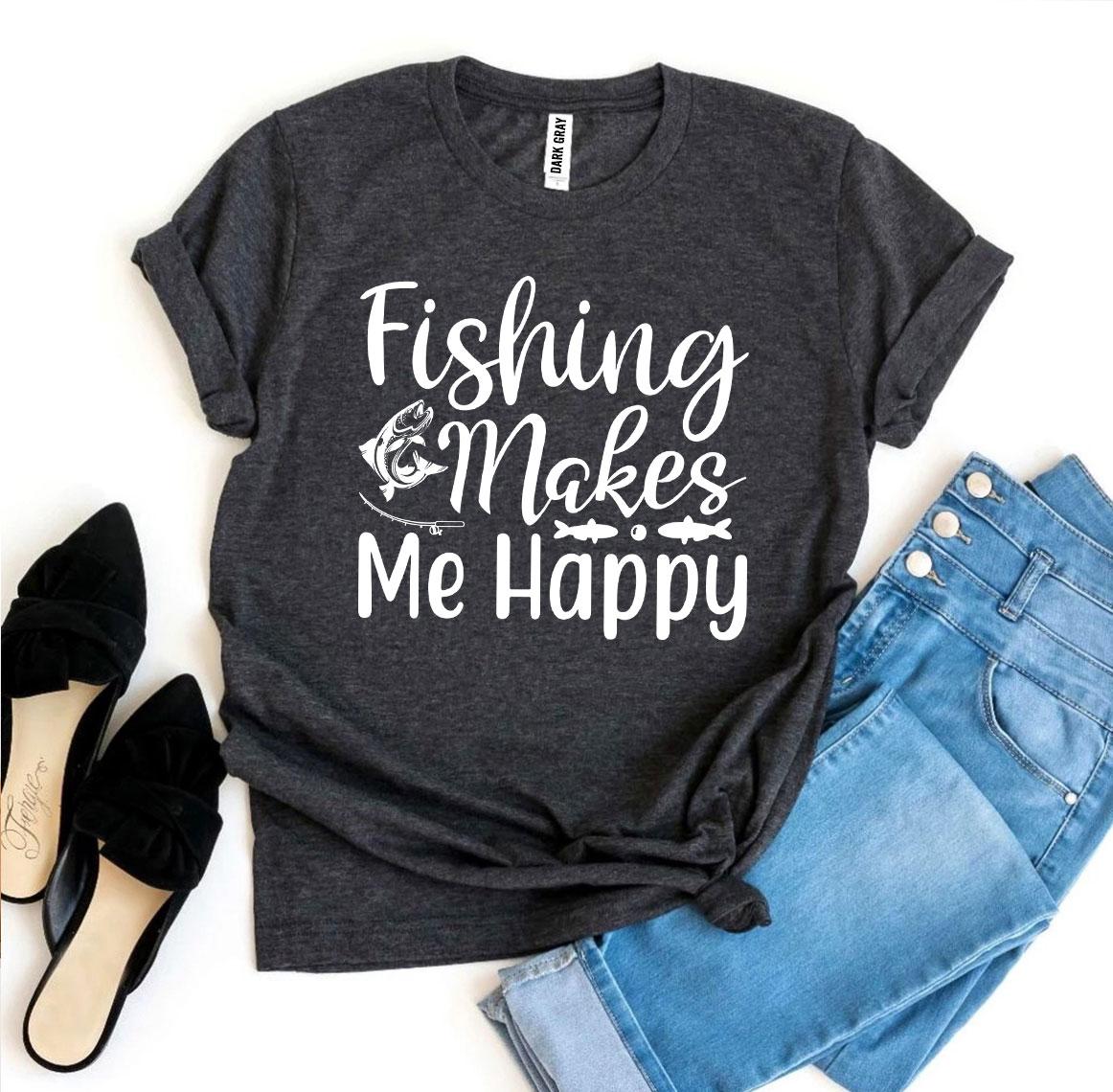 Fishing Makes Me Happy T-shirt - Wear and Wander