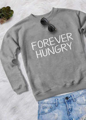 FOREVER HUNGRY WOMEN PRINTED SWEAT SHIRT - Wear and Wander