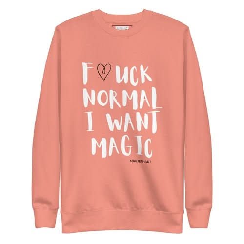 F*UCK NORMAL I WANT MAGIC Unisex Premium Sweatshirt - Wear and Wander