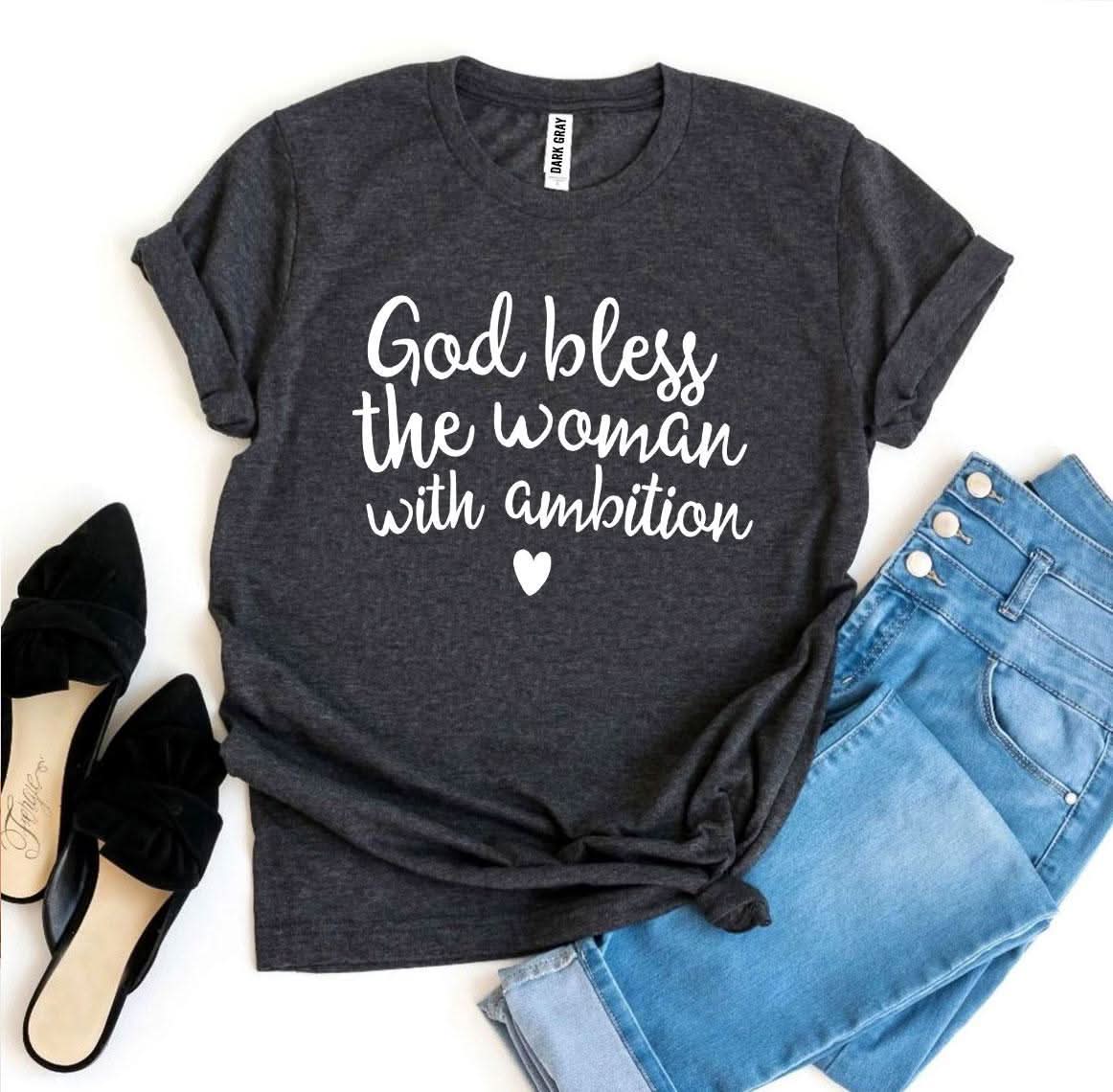 God Bless The Woman With Ambition T-shirt - Wear and Wander