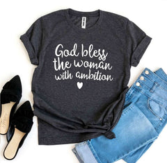 God Bless The Woman With Ambition T-shirt - Wear and Wander