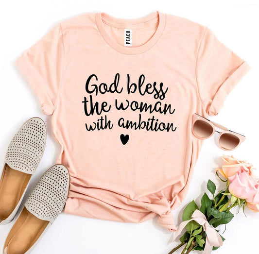 God Bless The Woman With Ambition T-shirt - Wear and Wander