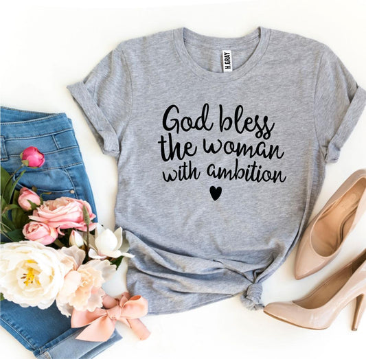 God Bless The Woman With Ambition T-shirt - Wear and Wander