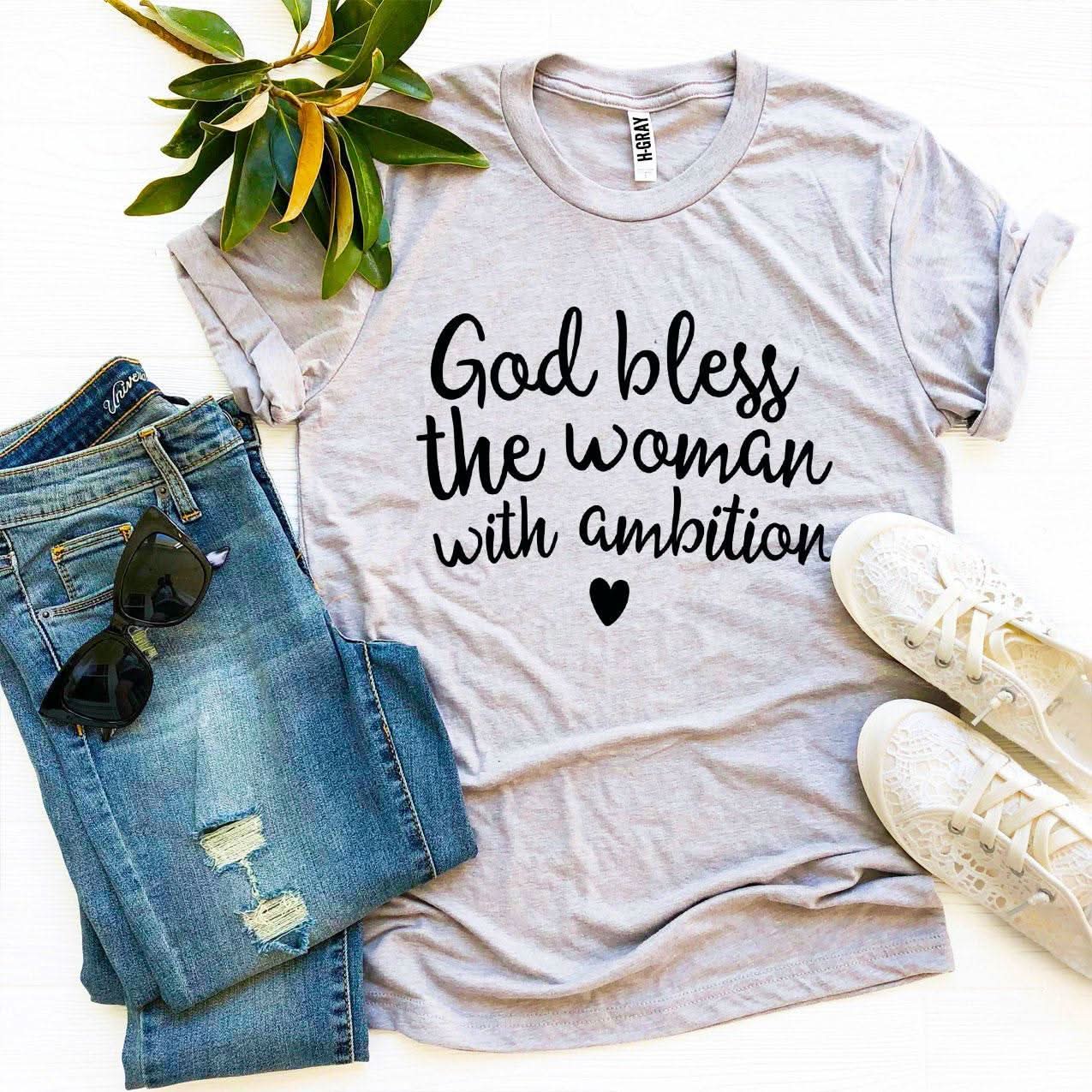 God Bless The Woman With Ambition T-shirt - Wear and Wander
