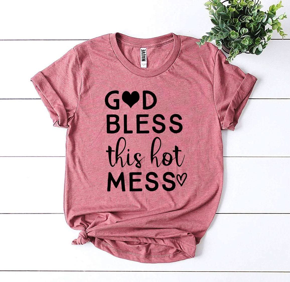 God Bless This Hot Mess T-shirt - Wear and Wander
