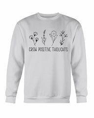 Grow Positive Thoughts Sweatshirt - Wear and Wander