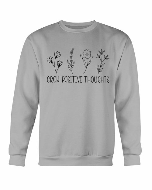 Grow Positive Thoughts Sweatshirt - Wear and Wander