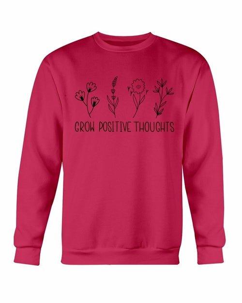 Grow Positive Thoughts Sweatshirt - Wear and Wander