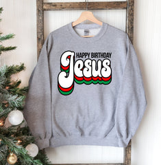 Happy Birthday Jesus Sweatshirt - Wear and Wander