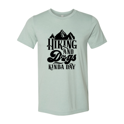 Hiking And Dogs Kinda Day Shirt - Wear and Wander