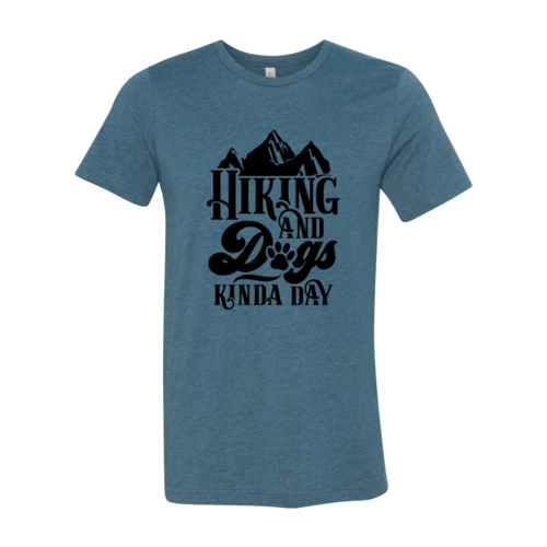 Hiking And Dogs Kinda Day Shirt - Wear and Wander