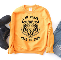 I Am Women Hear Me Roar Sweatshirt - Wear and Wander