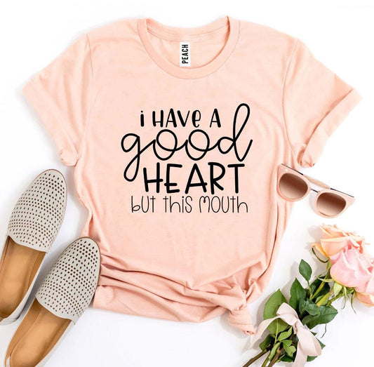 I Have a Good Heart But This Mouth T-shirt - Wear and Wander