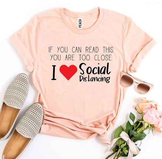 I Love Social Distancing T-shirt - Wear and Wander