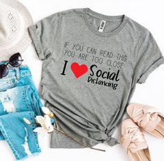 I Love Social Distancing T-shirt - Wear and Wander