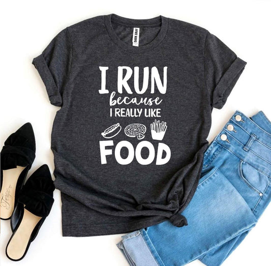 I Run Because I Really Like Food T-shirt - Wear and Wander