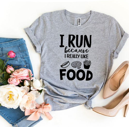 I Run Because I Really Like Food T-shirt - Wear and Wander