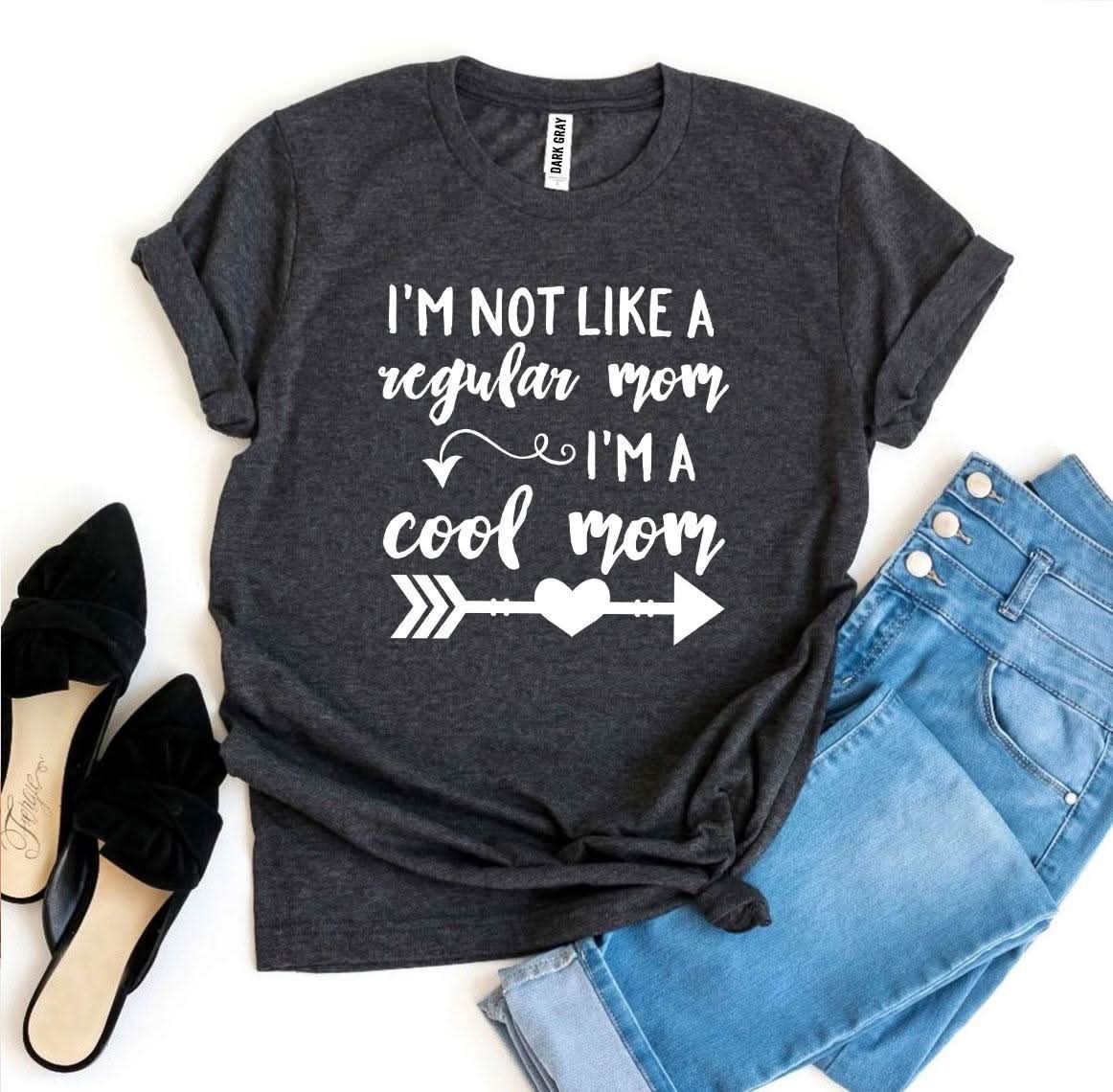 Iâ€™m Not Like a Regular Mom Iâ€™m a Cool Mom T-shirt - Wear and Wander