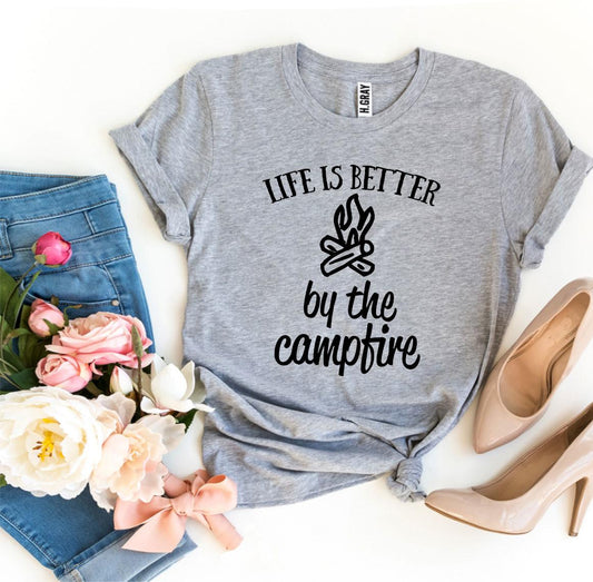 Life Is Better By The Campfire T-shirt - Wear and Wander