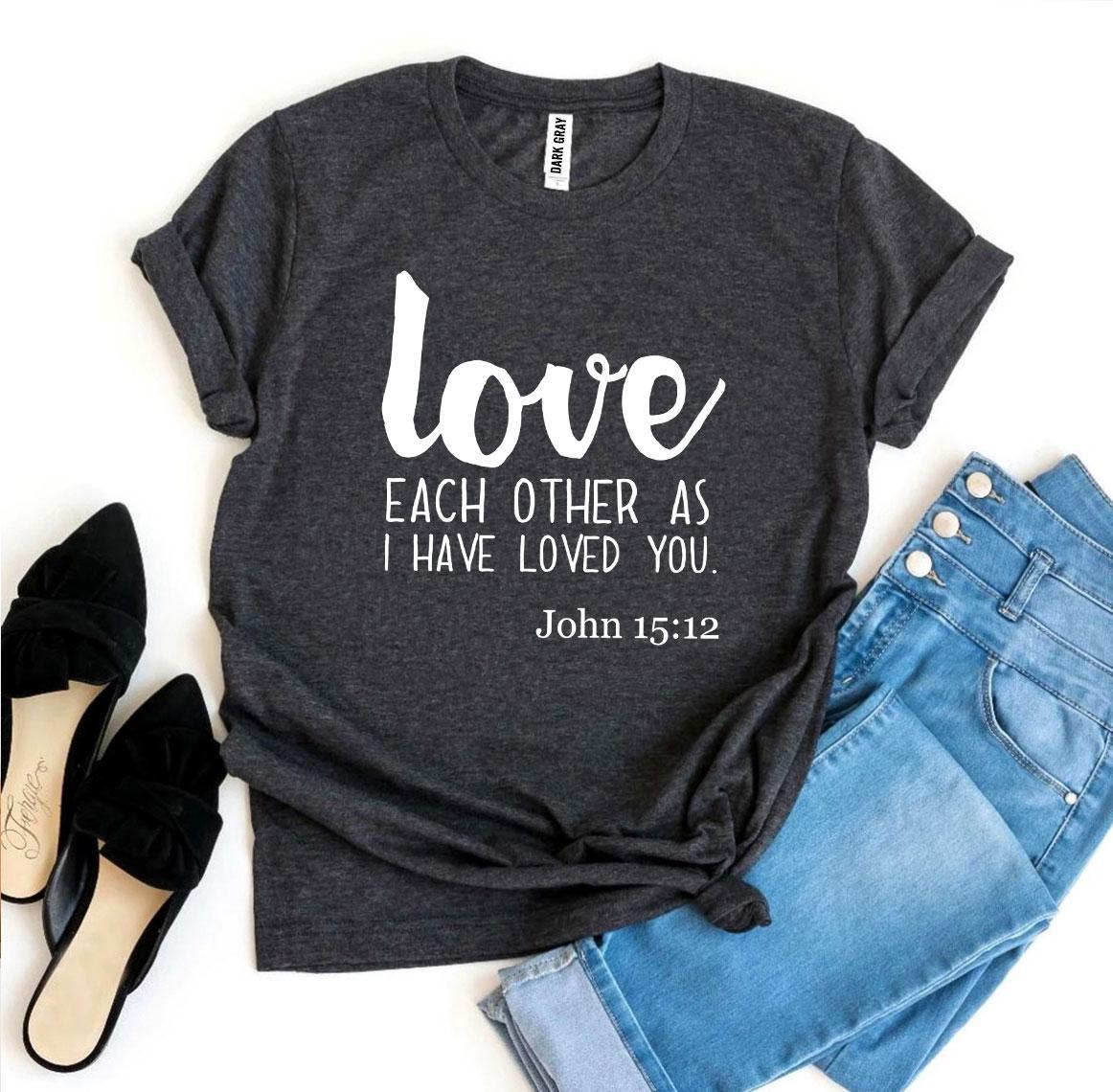 Love Each Other As I Have Loved You T-shirt - Wear and Wander