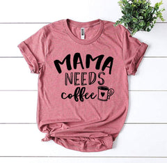 Mama Needs Coffee T-shirt - Wear and Wander