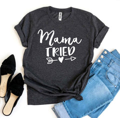 Mama Tried T-shirt - Wear and Wander