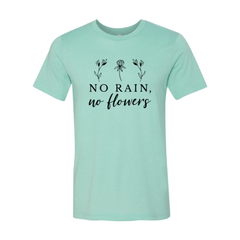 No Rain No Flowers Shirt - Wear and Wander