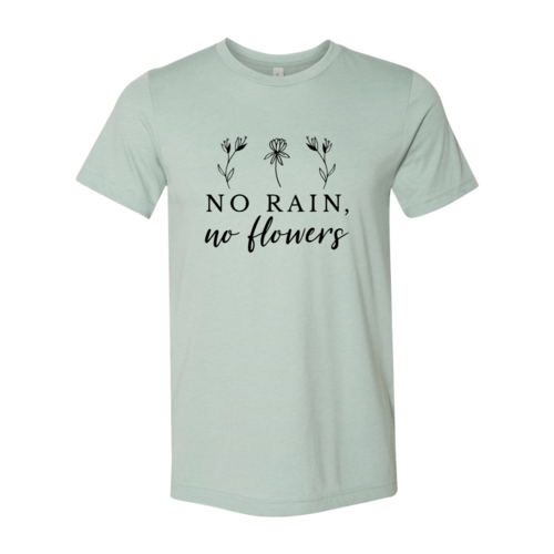 No Rain No Flowers Shirt - Wear and Wander