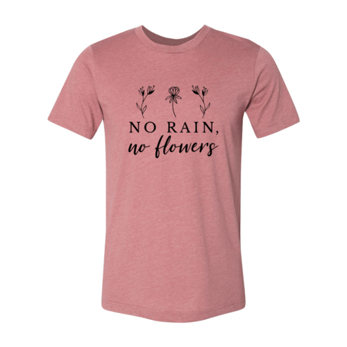 No Rain No Flowers Shirt - Wear and Wander