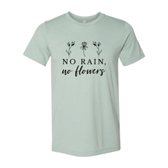 No Rain No Flowers Shirt - Wear and Wander