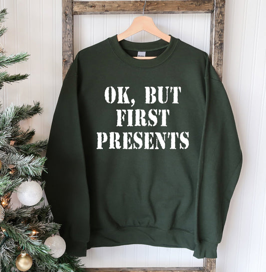 Ok But First Presents Christmas Sweatshirt - Wear and Wander