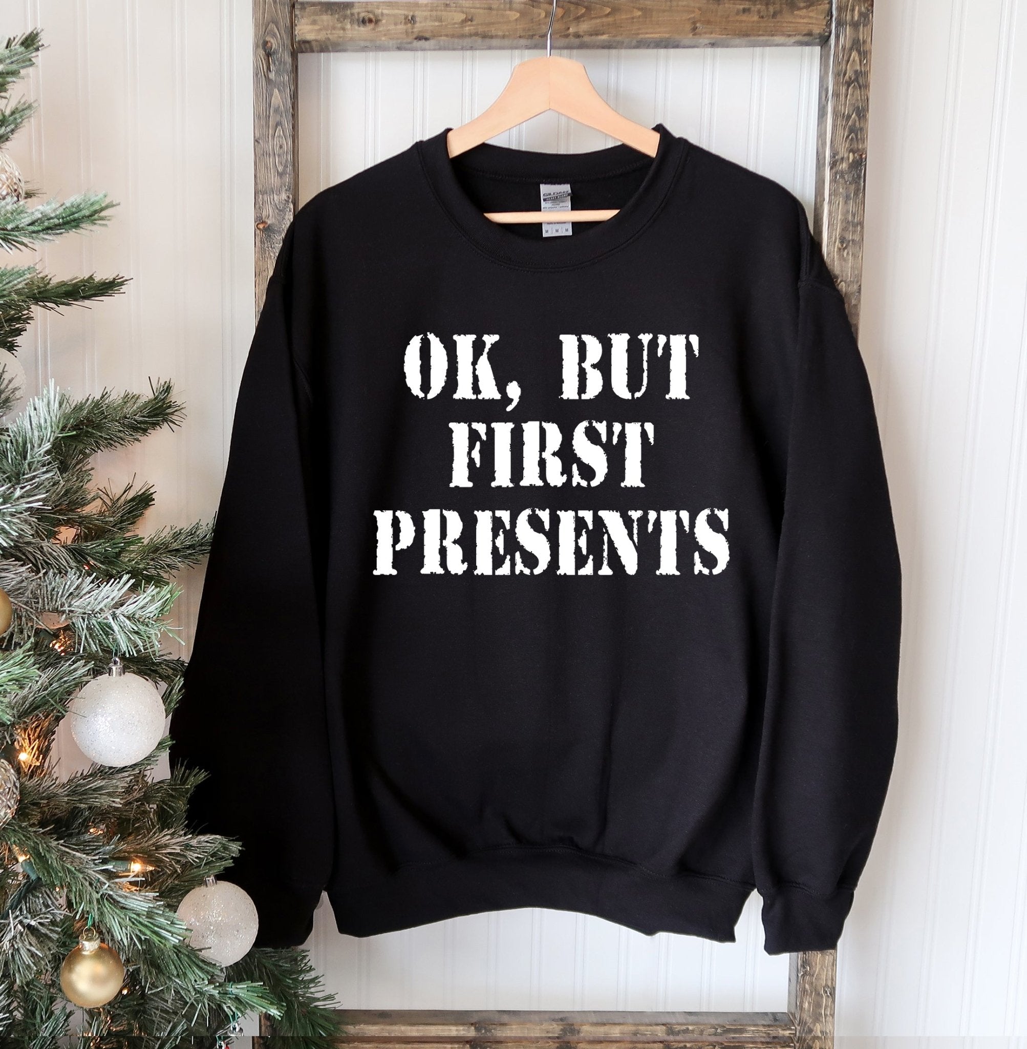 Ok But First Presents Christmas Sweatshirt - Wear and Wander