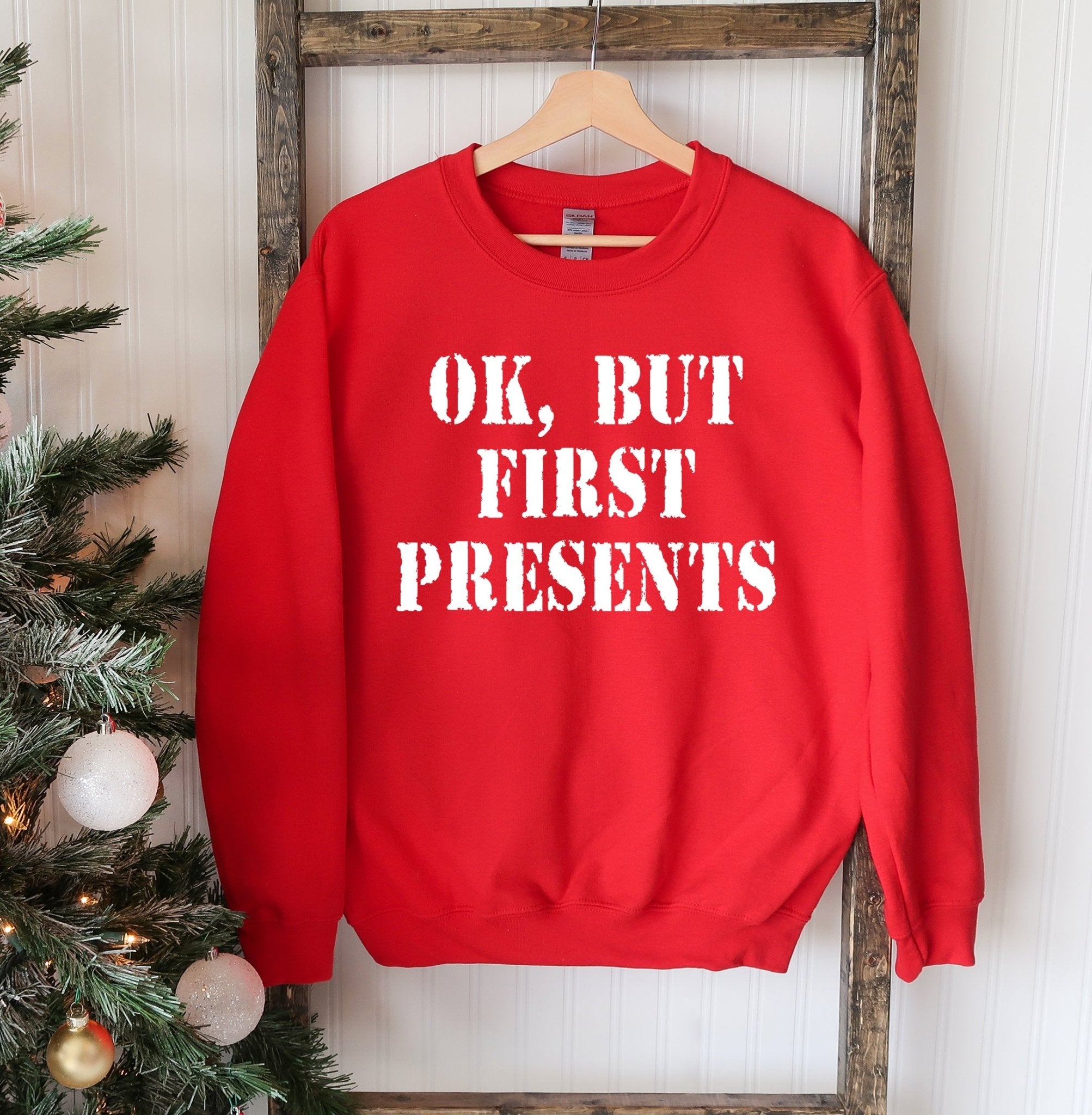 Ok But First Presents Christmas Sweatshirt - Wear and Wander