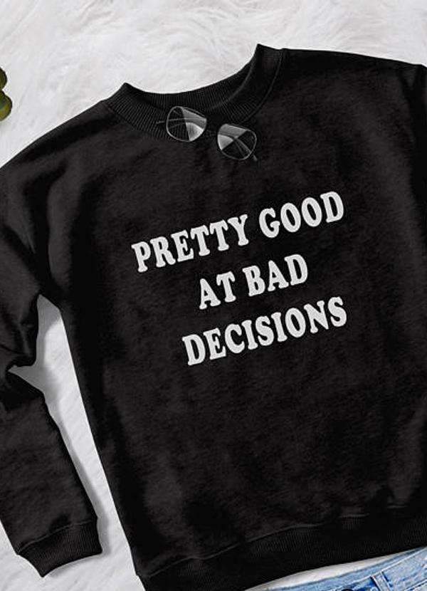 PRETTY GOOD AT DECISIONS WOMEN SWEAT SHIRT - Wear and Wander