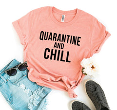 Quarantine & Chill T-shirt - Wear and Wander